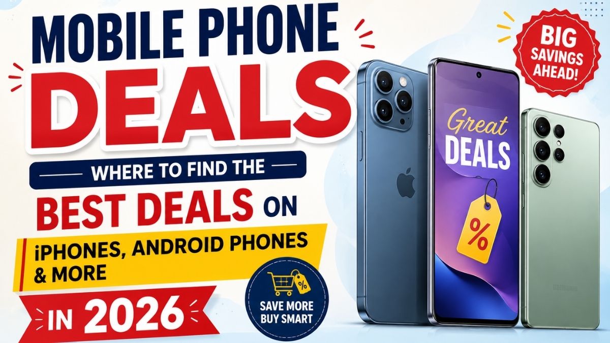 Mobile Phone Deals: Where to Find the Best Deals on iPhones, Android Phones & More in 2026
